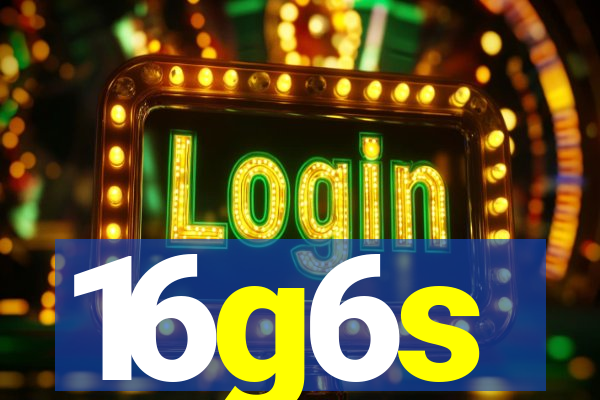 16g6s