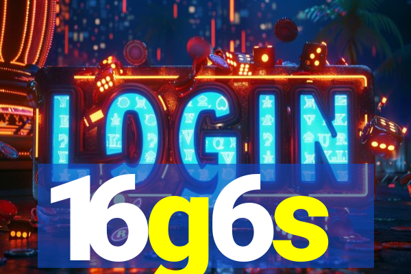 16g6s