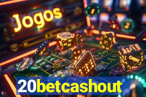 20betcashout