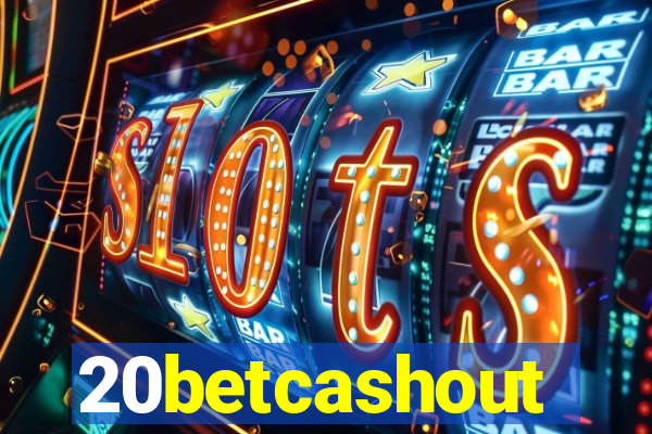 20betcashout