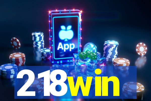 218win