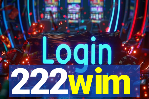 222wim
