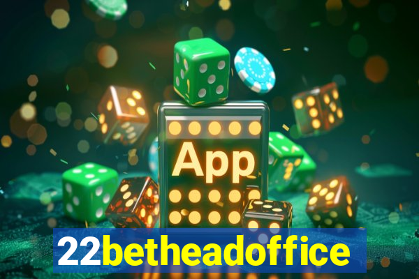 22betheadoffice