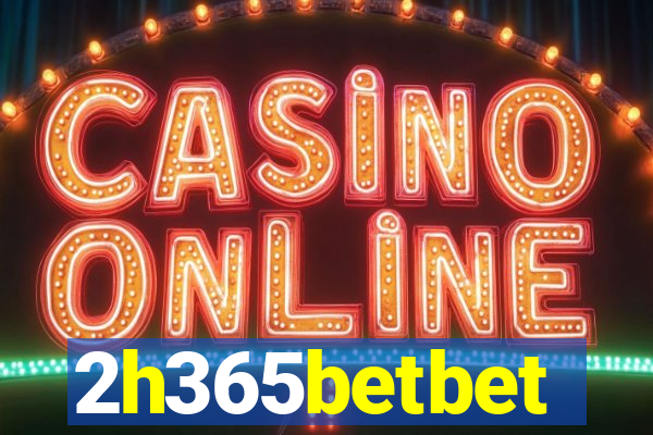 2h365betbet