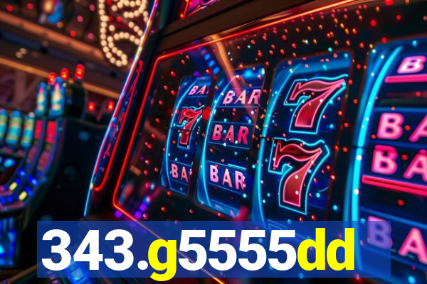 343.g5555dd