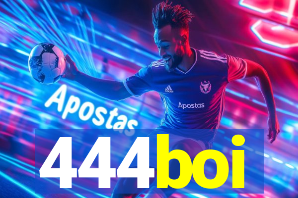 444boi