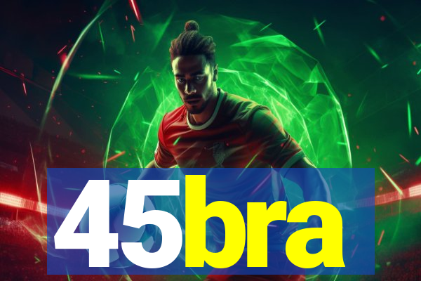 45bra