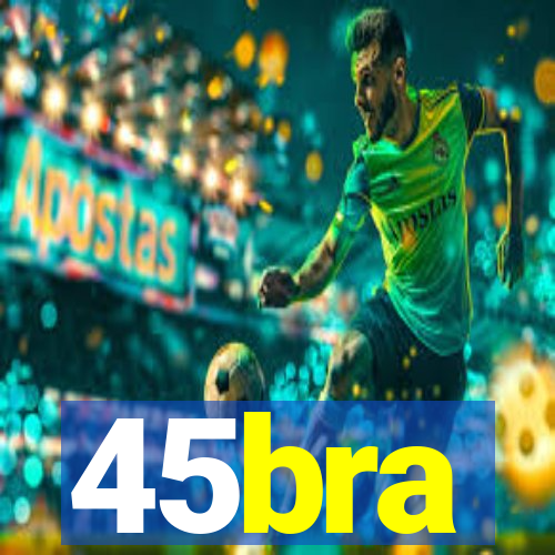 45bra