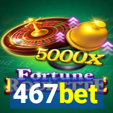 467bet