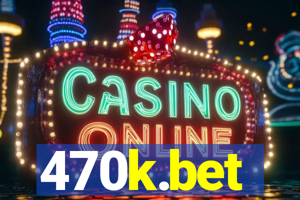 470k.bet