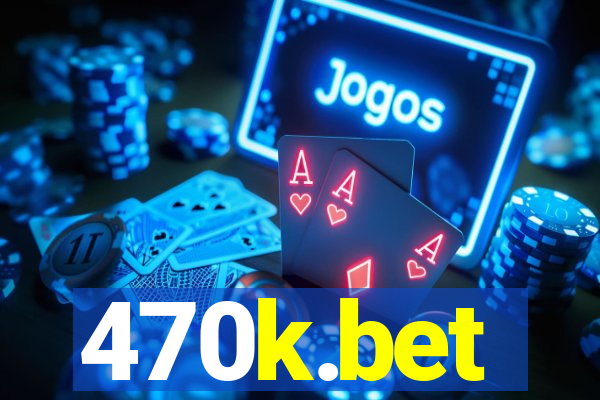 470k.bet