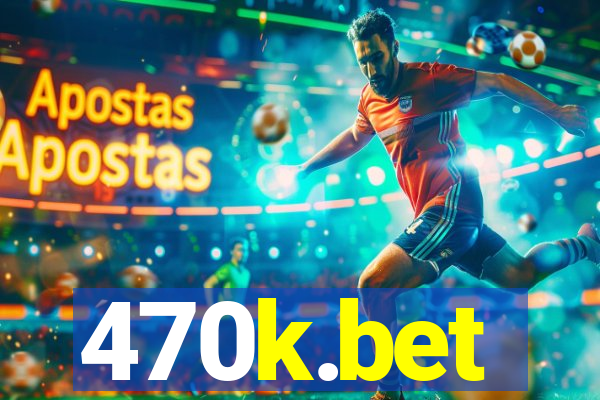 470k.bet