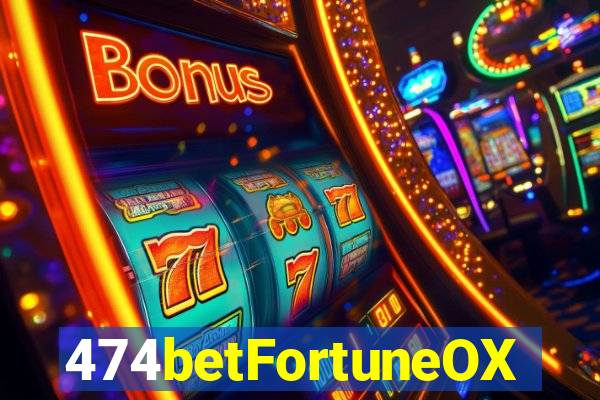 474betFortuneOX