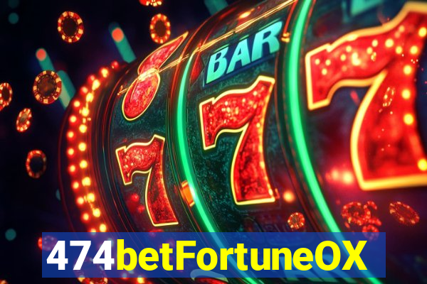 474betFortuneOX