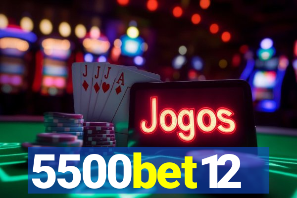 5500bet12