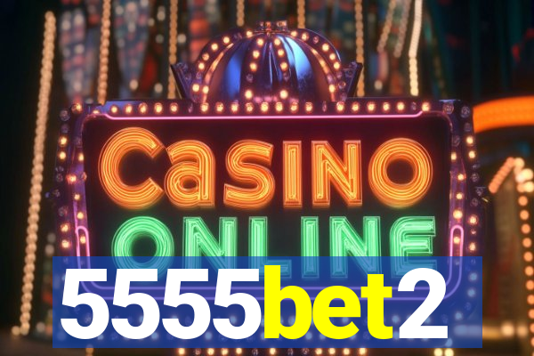 5555bet2