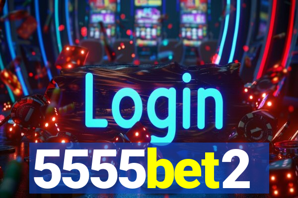 5555bet2