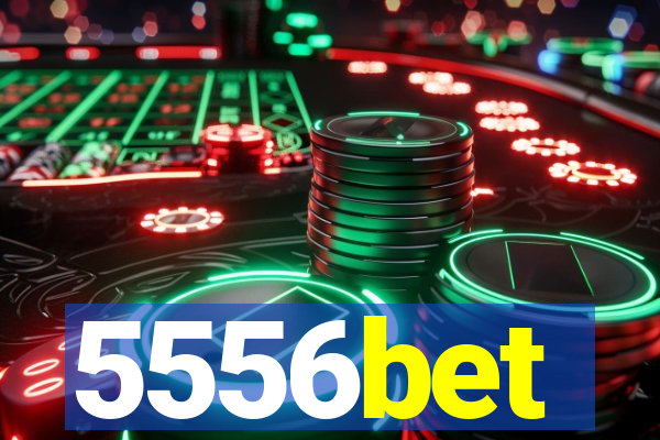 5556bet