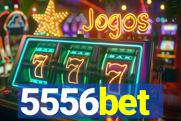 5556bet