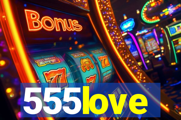 555love