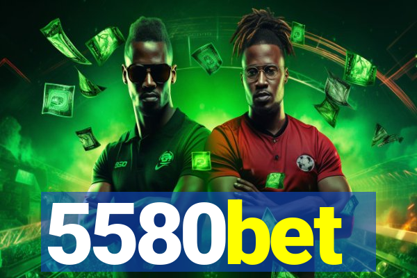 5580bet