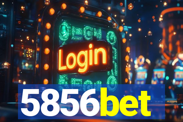 5856bet