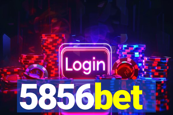 5856bet