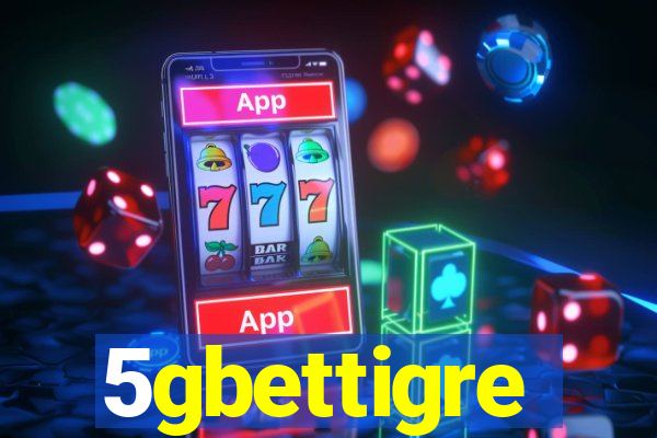 5gbettigre