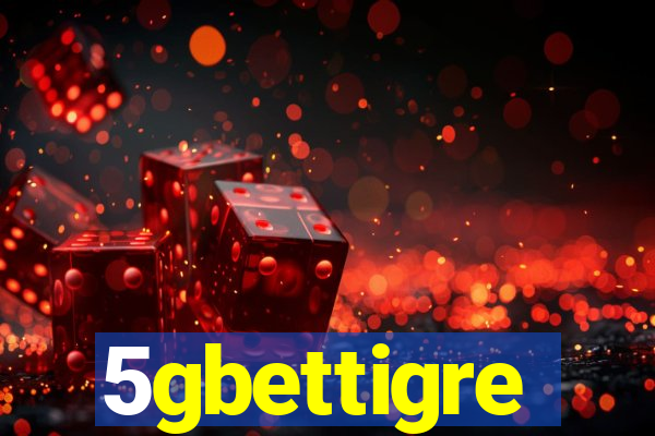 5gbettigre