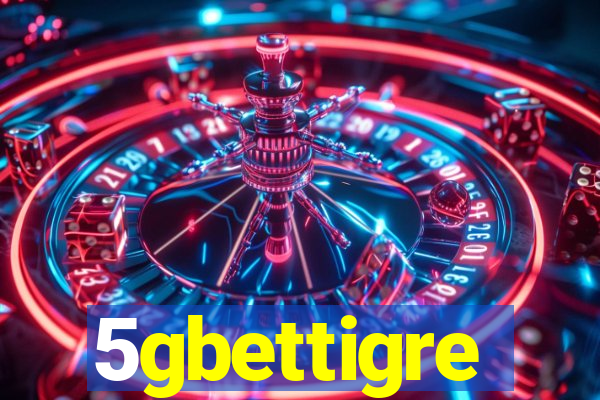 5gbettigre