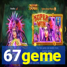67geme