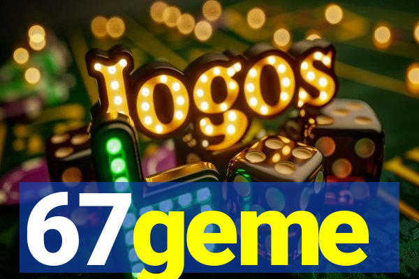 67geme