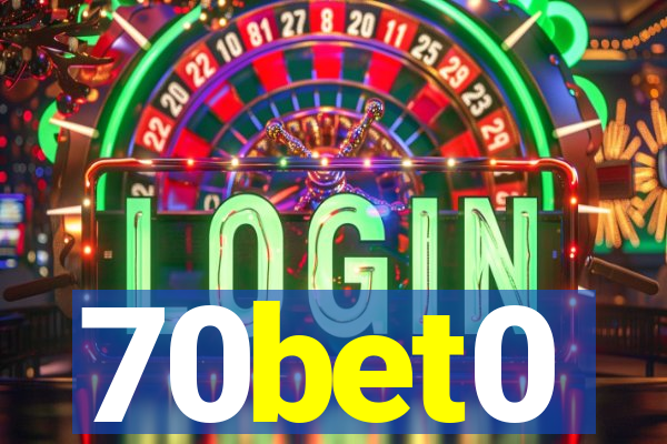 70bet0
