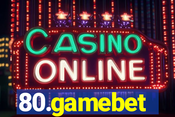 80.gamebet