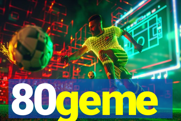 80geme