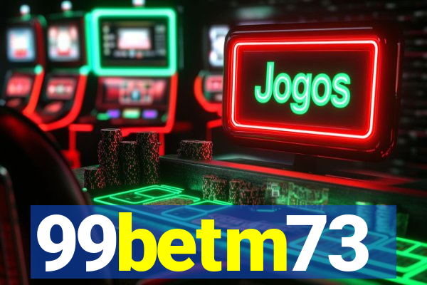 99betm73
