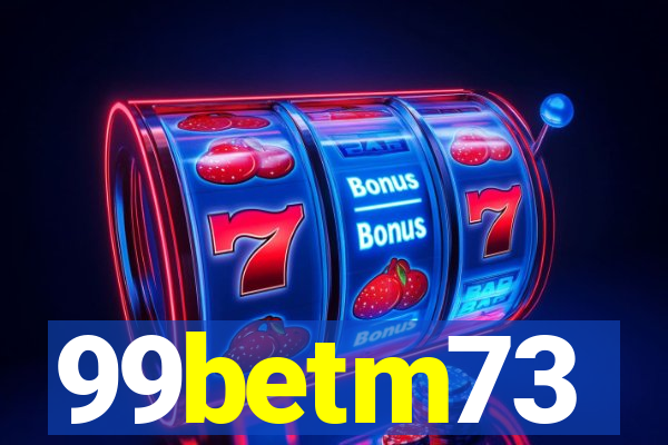 99betm73