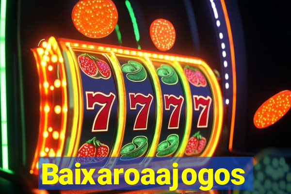 Baixaroaajogos
