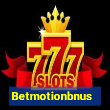 Betmotionbnus