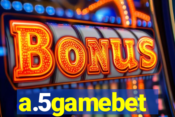 a.5gamebet