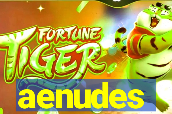 aenudes