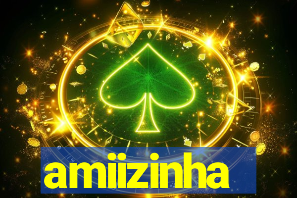 amiizinha