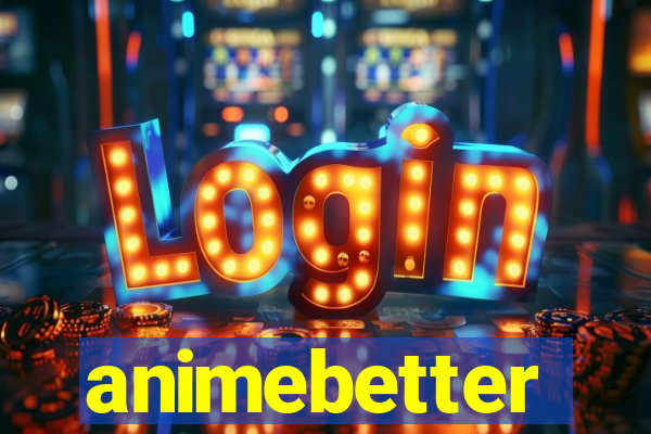 animebetter