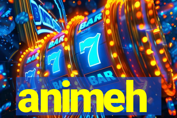 animeh