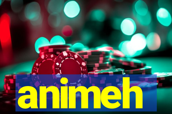 animeh