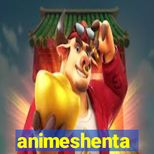animeshenta