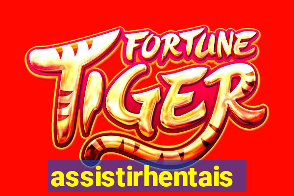 assistirhentais