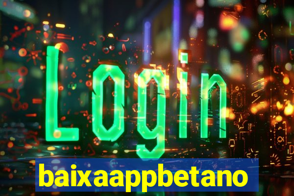 baixaappbetano