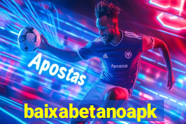 baixabetanoapk