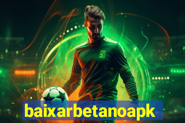 baixarbetanoapk